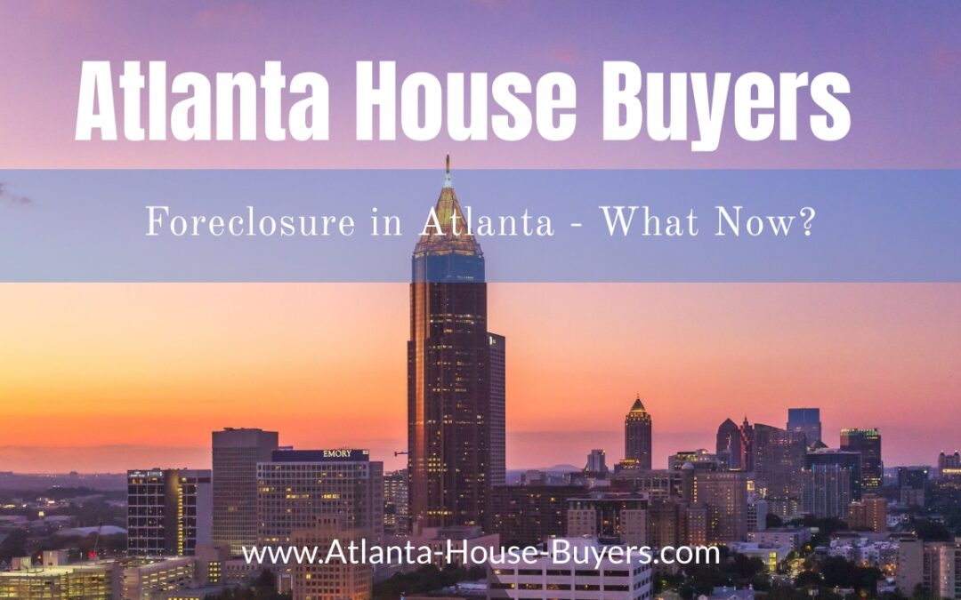 Facing Foreclosure in Atlanta – What Now?