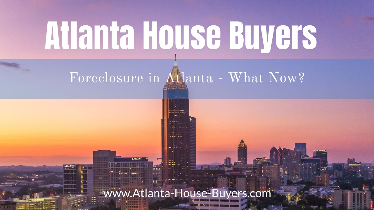 Foreclosure in Atlanta What Now