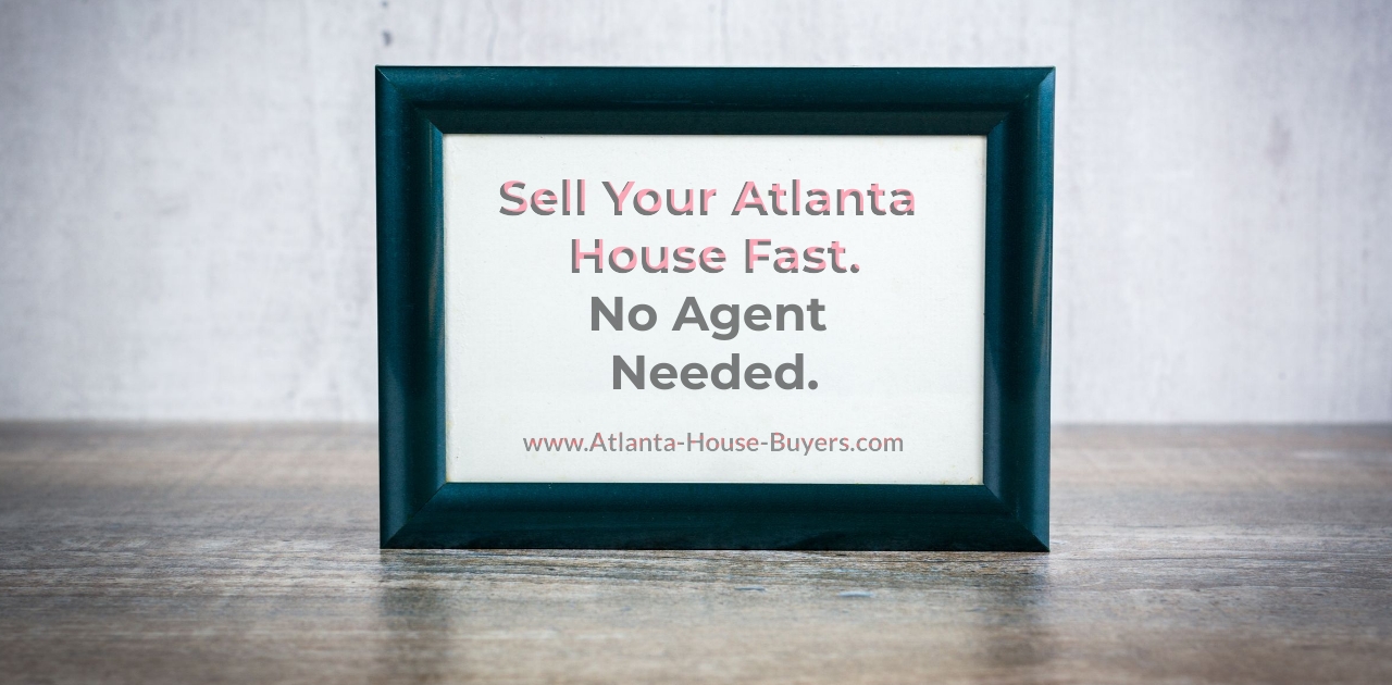 Sell Your Atlanta House Fast. No Agent Needed.