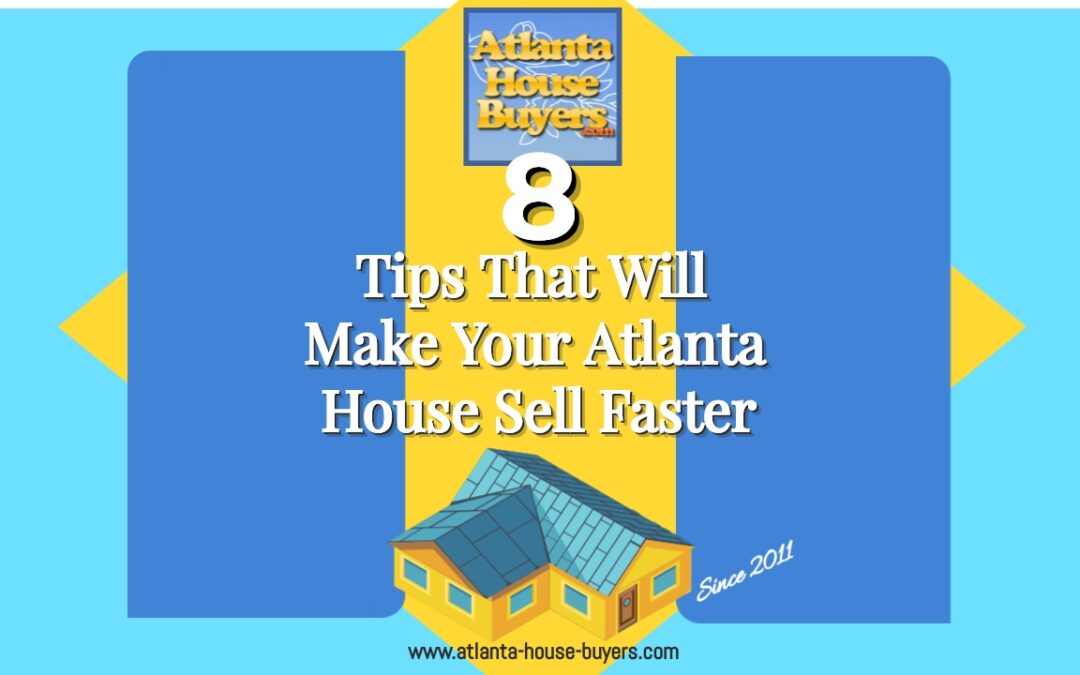 8 Tips That Will Make Your Atlanta House Sell Faster
