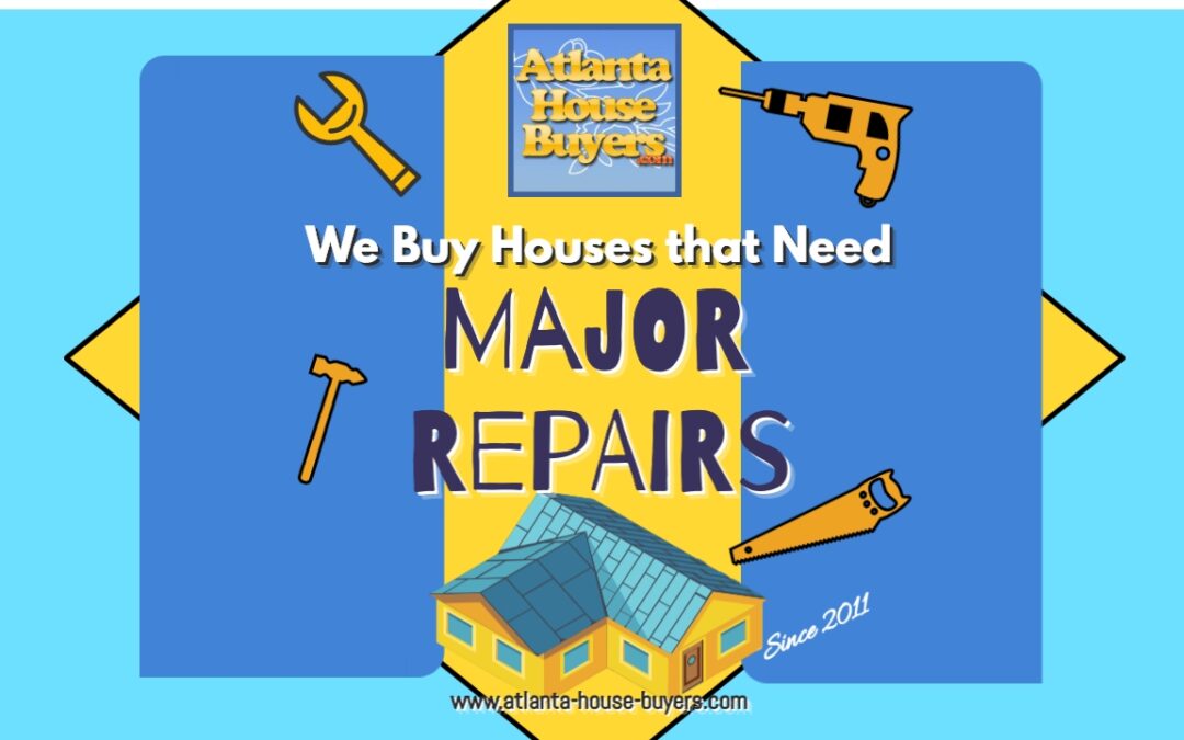 We Buy Houses In Atlanta That Need Major Repairs