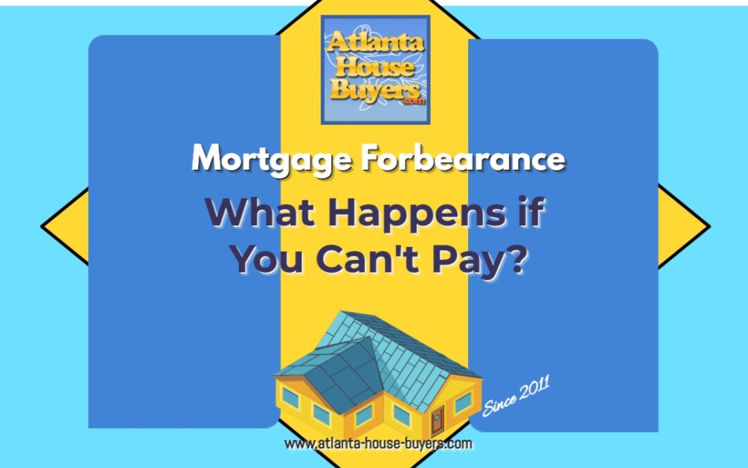 Mortgage Forbearance in Atlanta: What Happens if You Can’t Pay?
