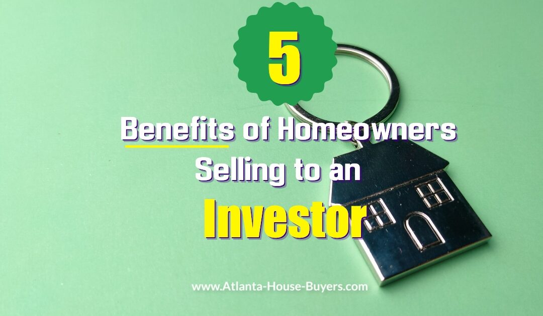 5 Benefits of Homeowners Selling to an Investor