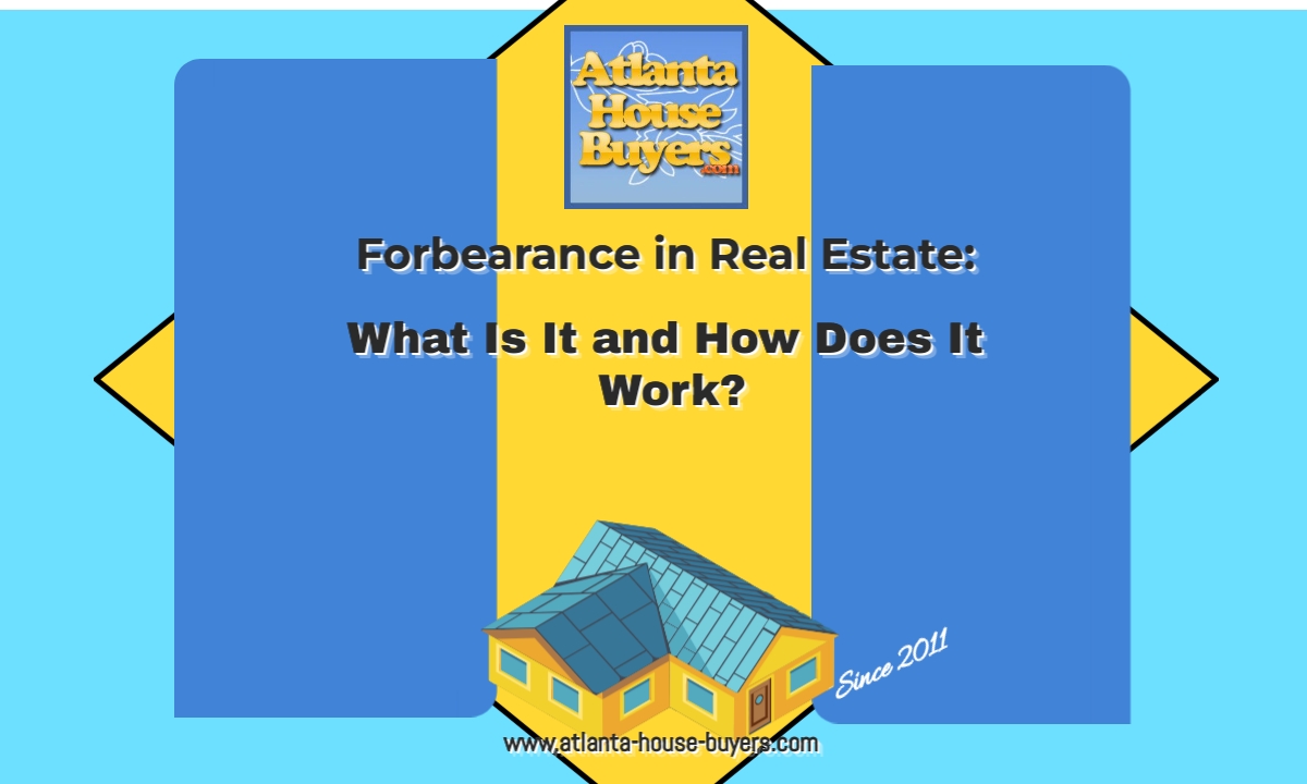 Forbearance in Real Estate: What Is It and How Does It Work?