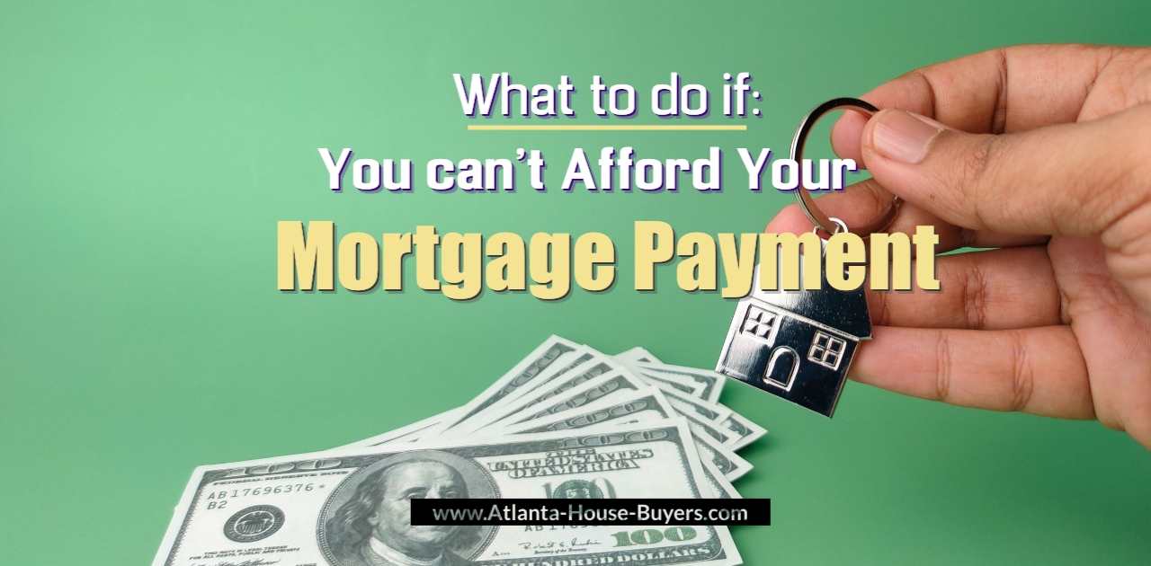 What To Do If You Can't Afford Your Mortgage Payment
