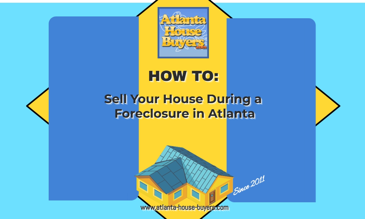How to Sell Your House During a Foreclosure in Atlanta