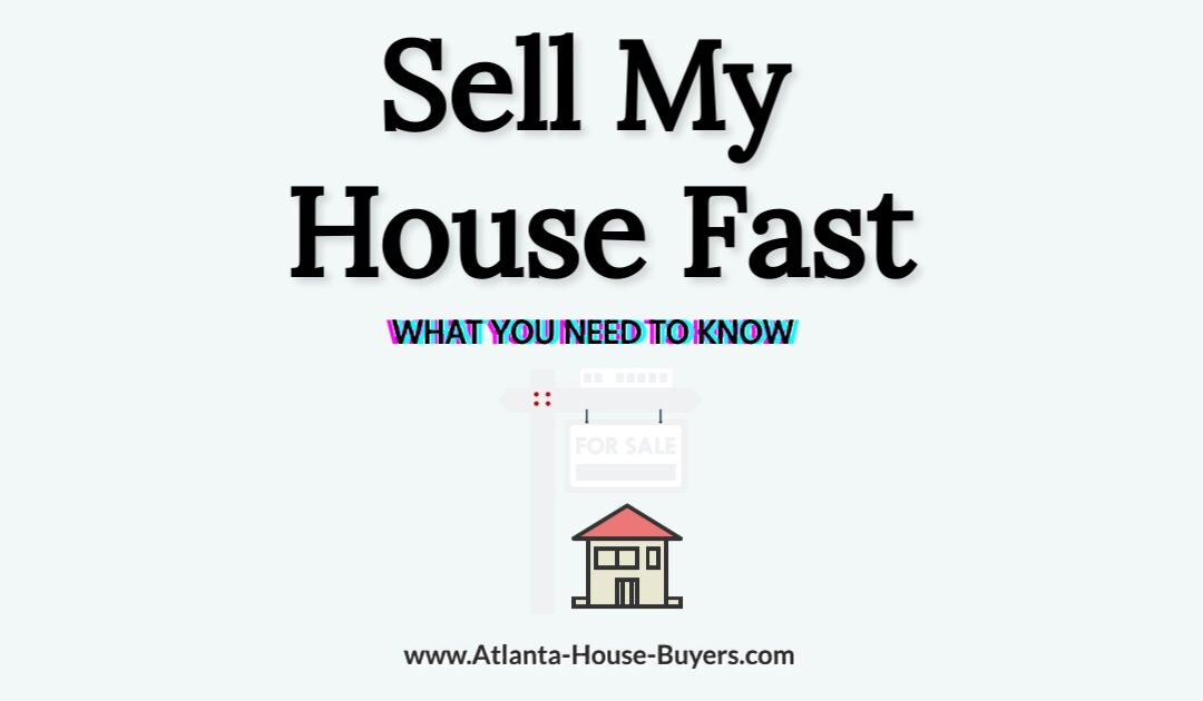“Sell My House Fast” – What You Need to Know: Real Solutions