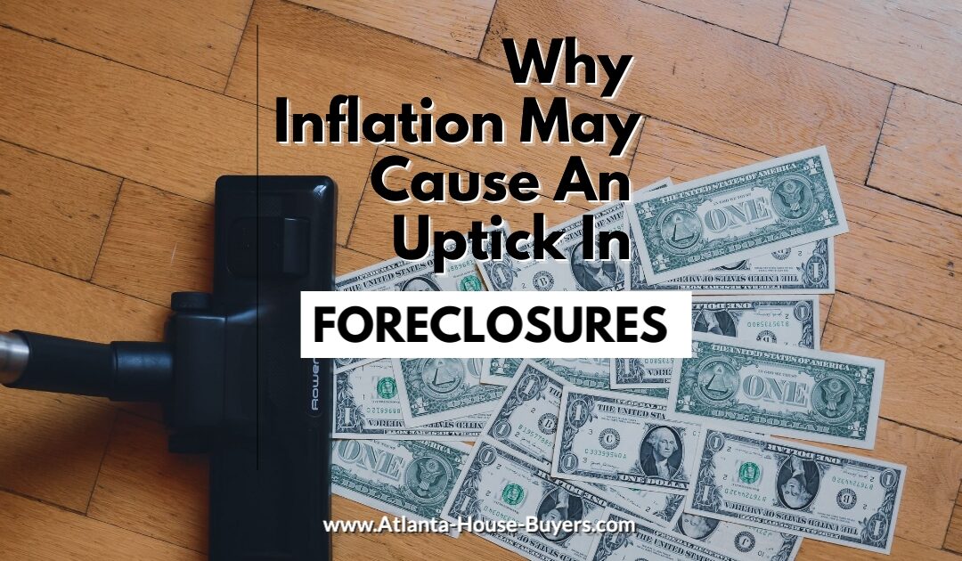 Why Inflation May Cause An Uptick In Foreclosures