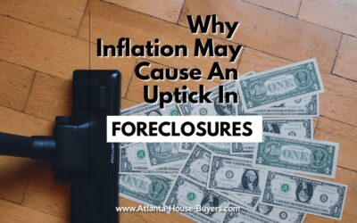 Why Inflation May Cause An Uptick In Foreclosures