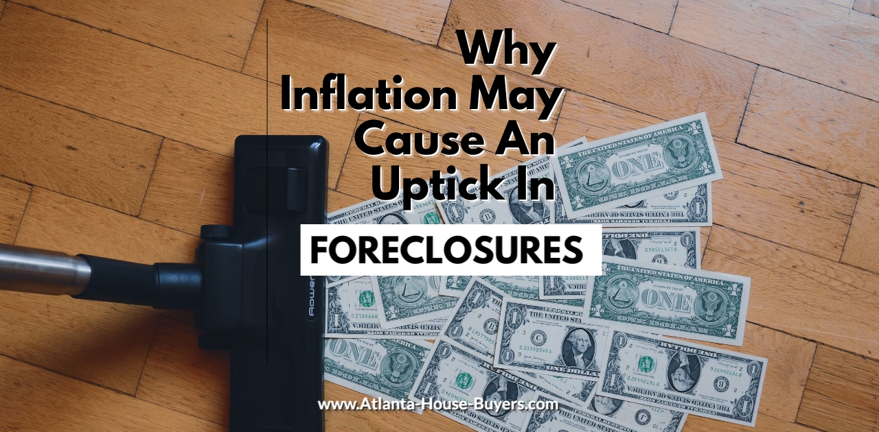 Why Inflation May Cause An Uptick In Foreclosures