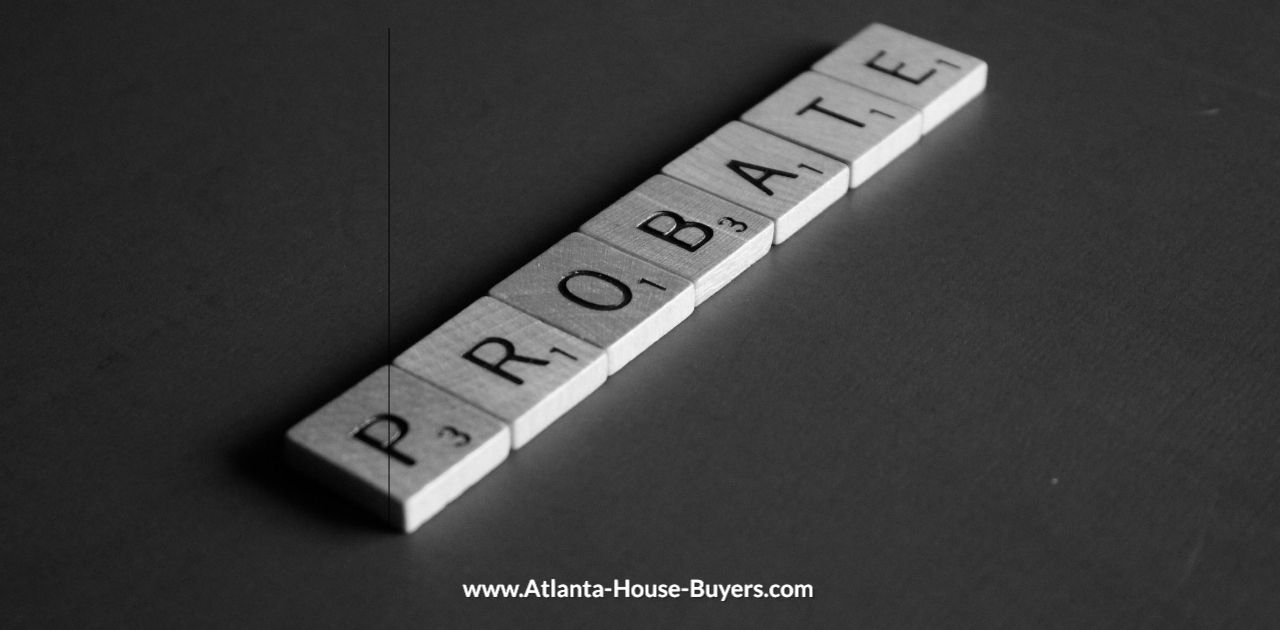 Selling a House in Probate in Georgia? What You Need to Know.
