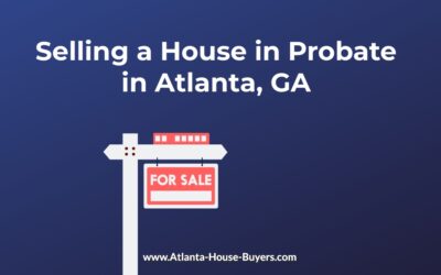 Selling a House in Probate in Atlanta, GA